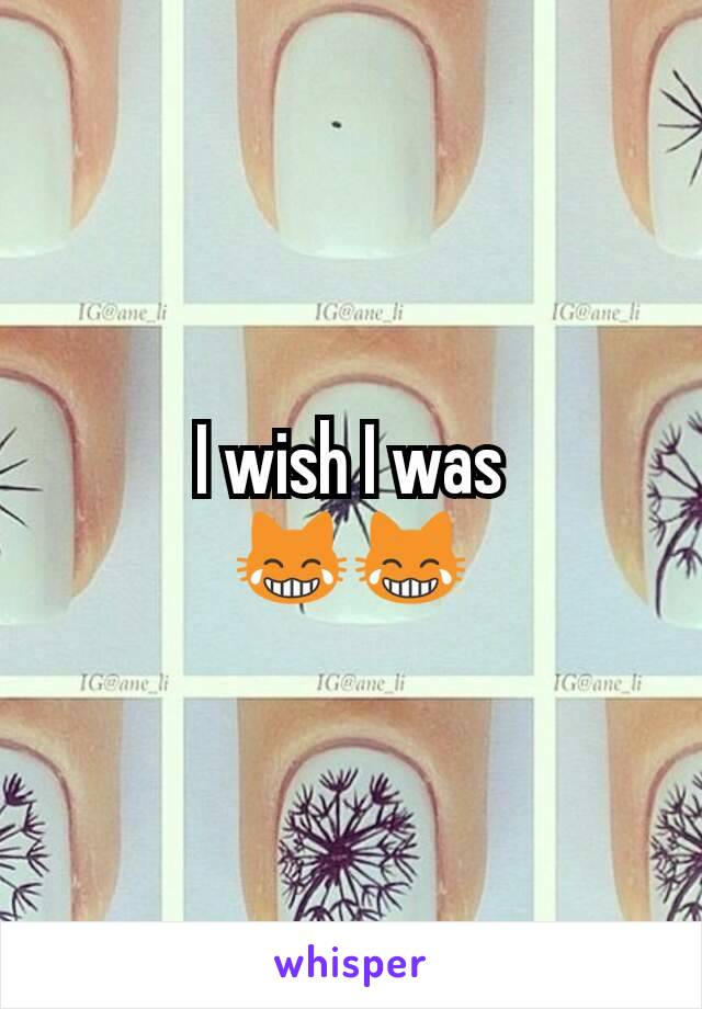 I wish I was
😹😹