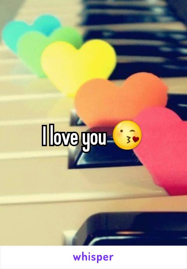 I love you 😘