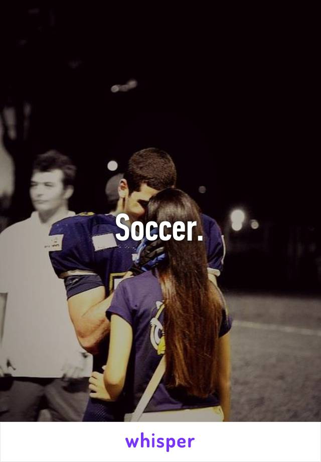 Soccer.