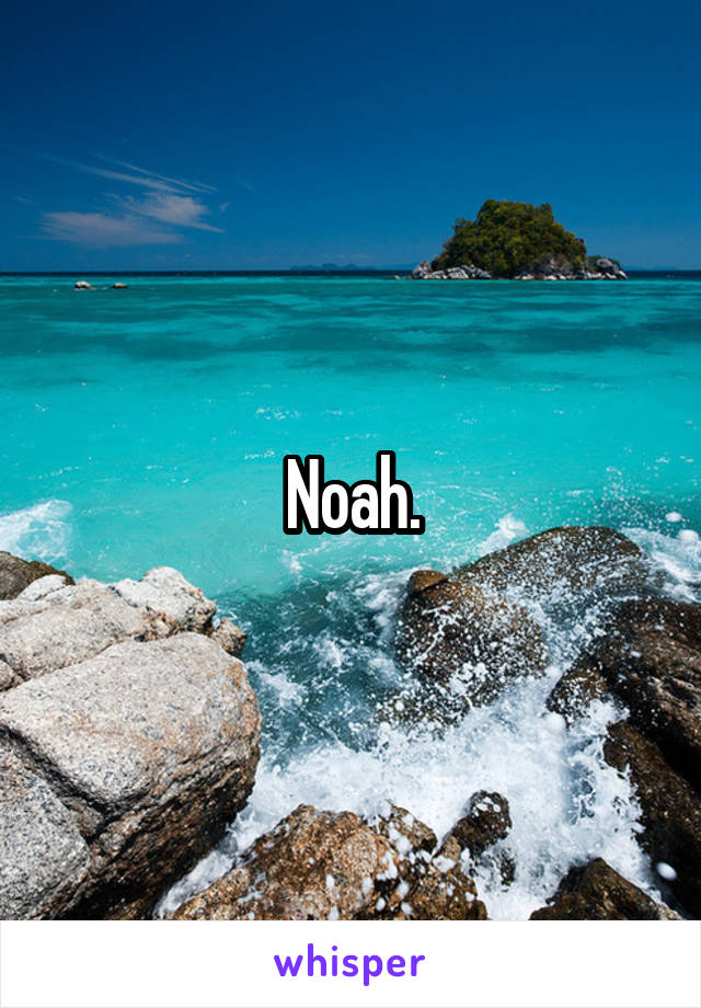 Noah.