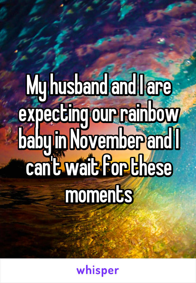My husband and I are expecting our rainbow baby in November and I can't wait for these moments
