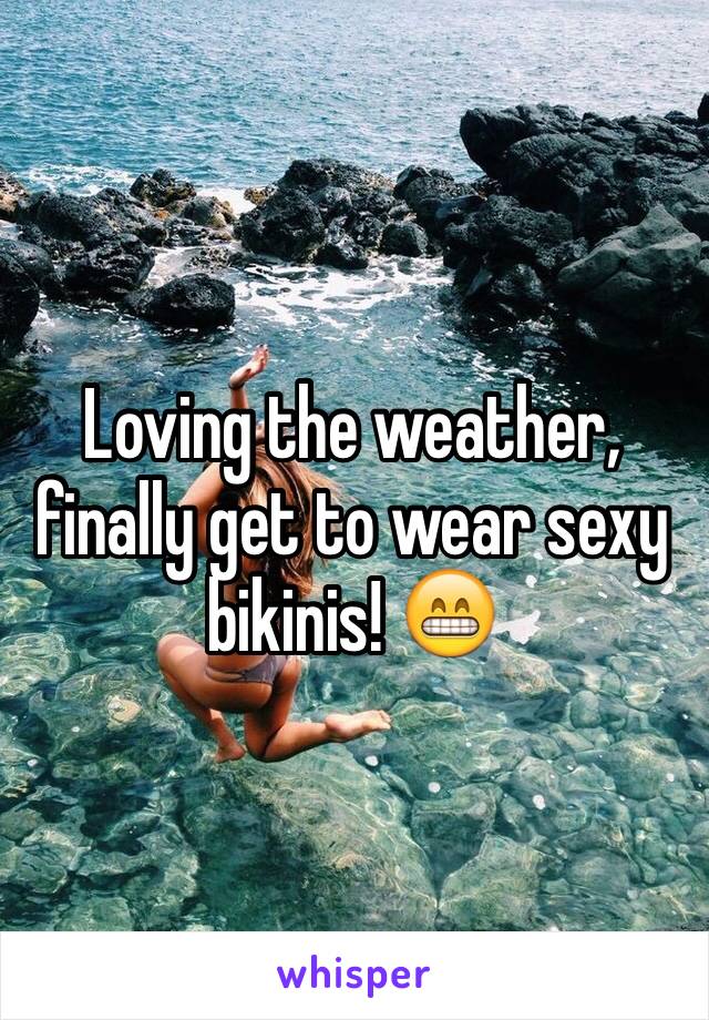 Loving the weather, finally get to wear sexy bikinis! 😁