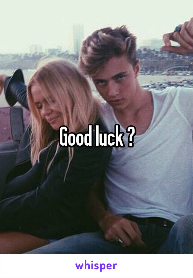 Good luck 😋