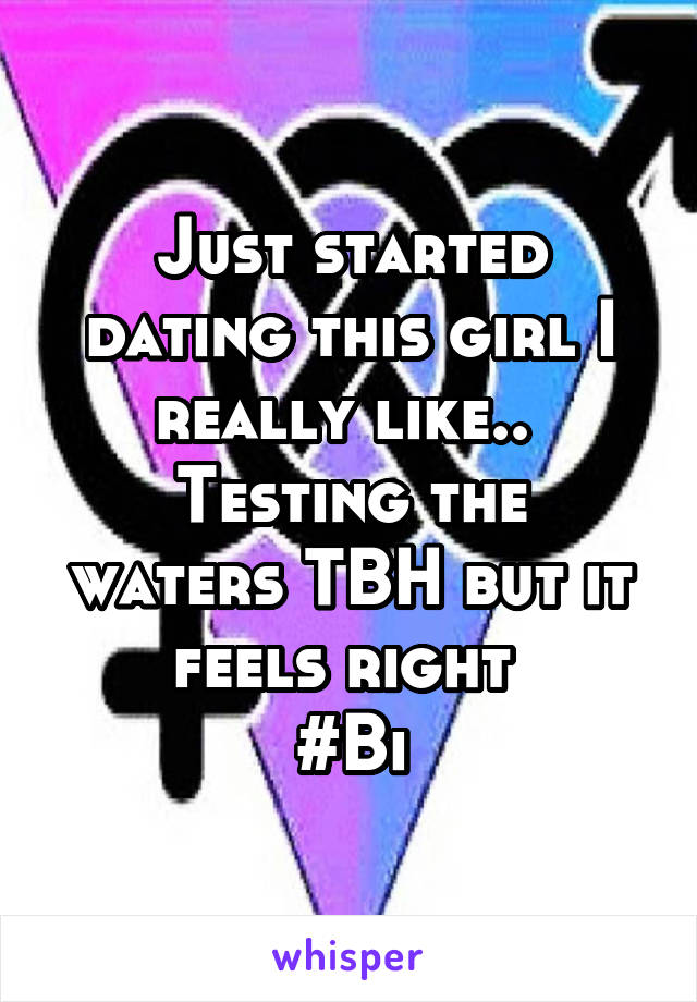 Just started dating this girl I really like.. 
Testing the waters TBH but it feels right 
#Bi