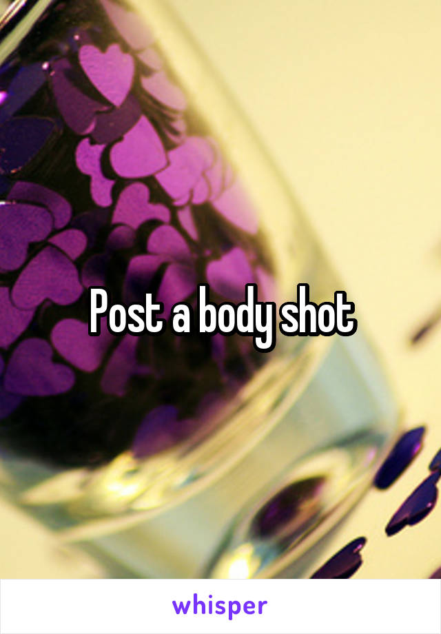 Post a body shot