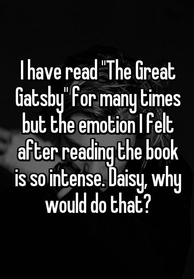 i-have-read-the-great-gatsby-for-many-times-but-the-emotion-i-felt