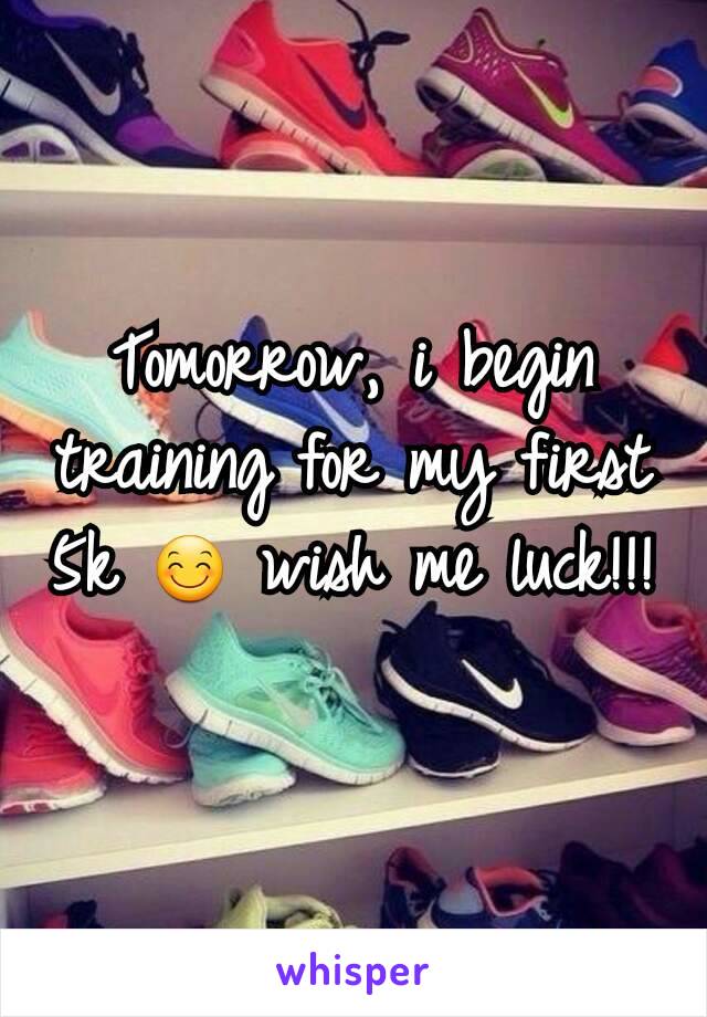 Tomorrow, i begin training for my first 5k 😊 wish me luck!!!