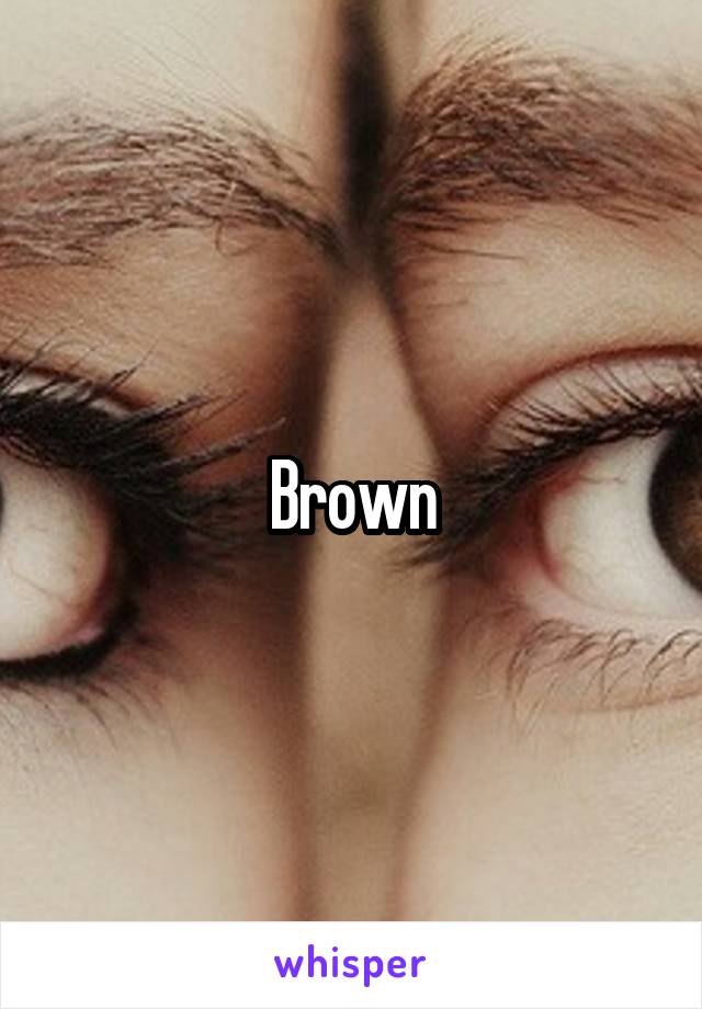 Brown