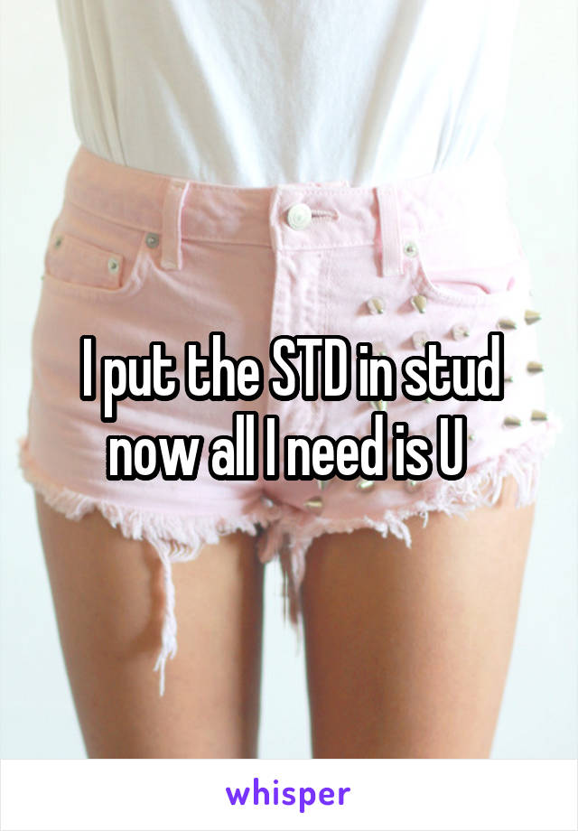 I put the STD in stud now all I need is U 