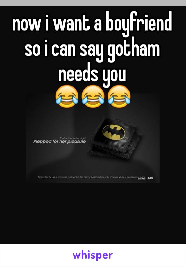 now i want a boyfriend so i can say gotham needs you
😂😂😂





