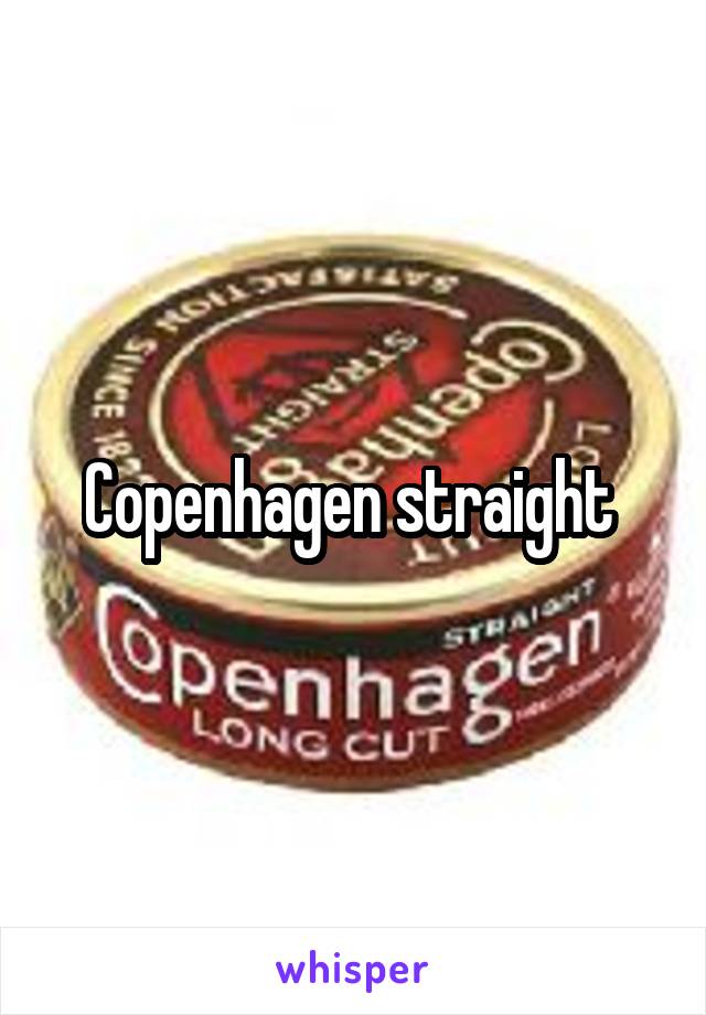 Copenhagen straight 