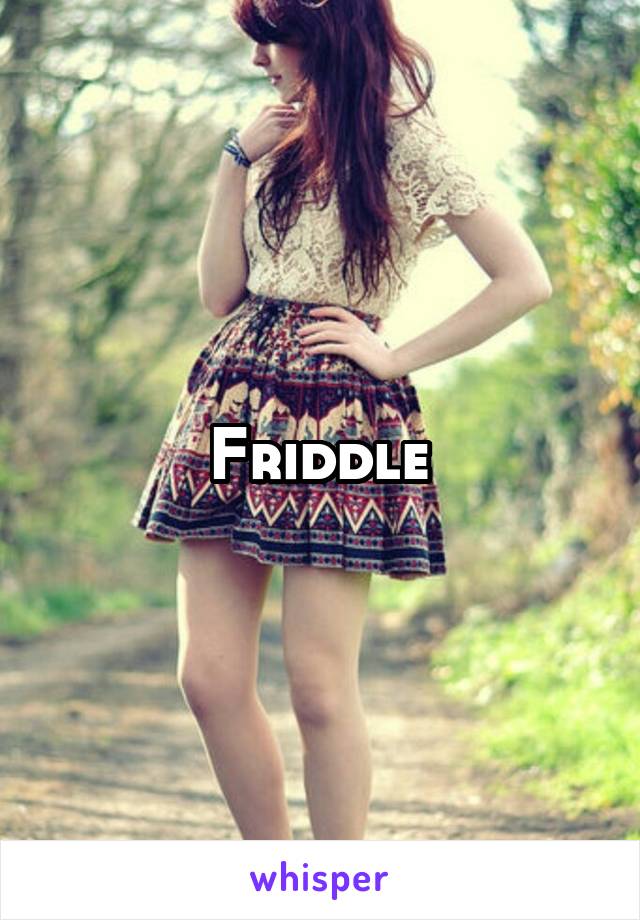 Friddle