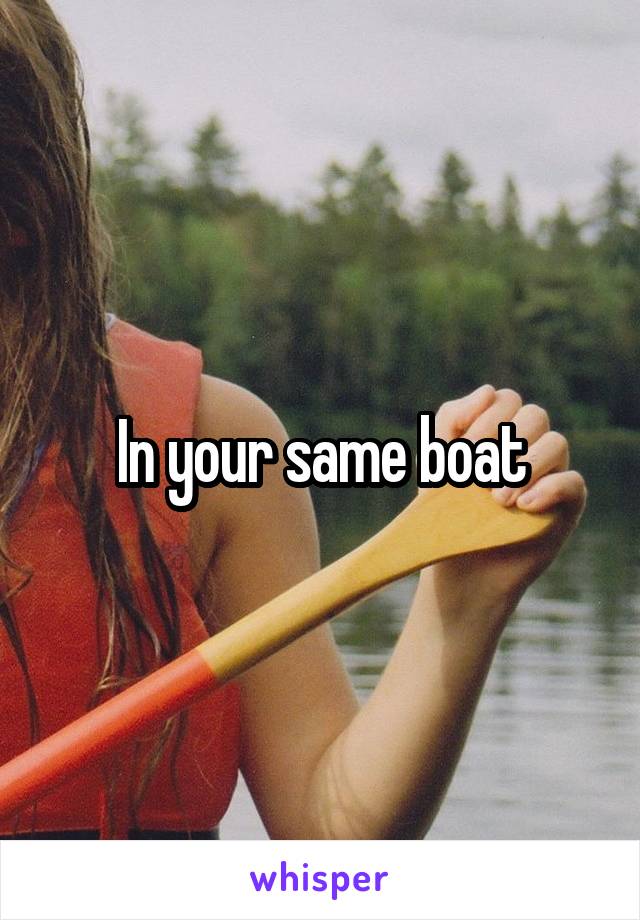 In your same boat