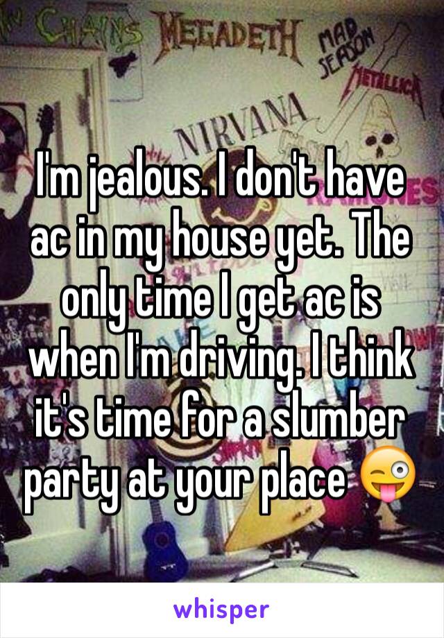 I'm jealous. I don't have ac in my house yet. The only time I get ac is when I'm driving. I think it's time for a slumber party at your place 😜