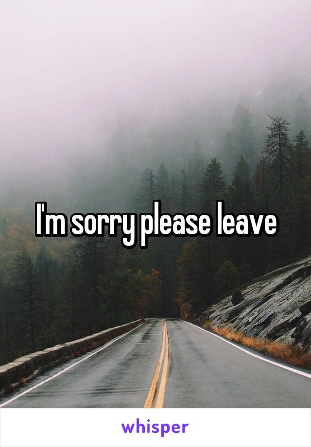 I'm sorry please leave