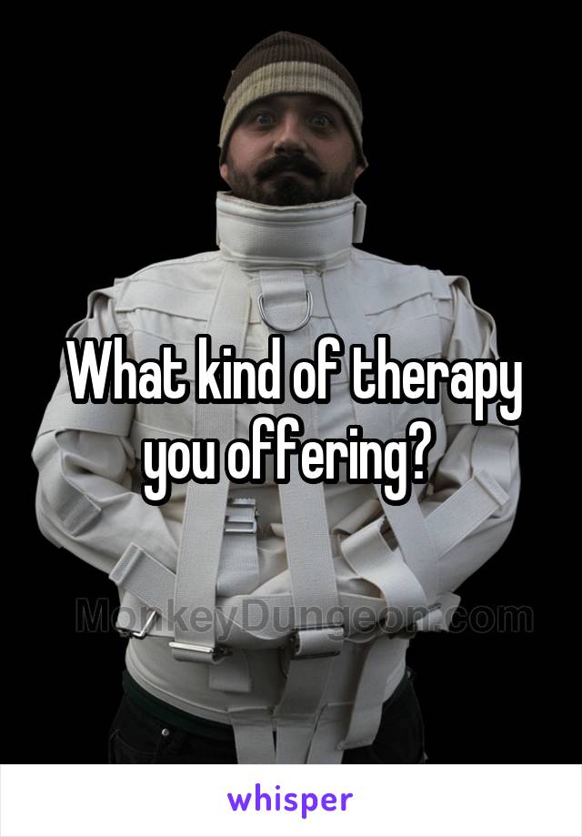 What kind of therapy you offering? 