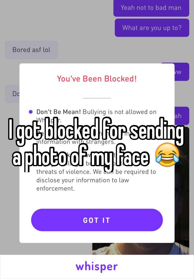 I got blocked for sending a photo of my face 😂