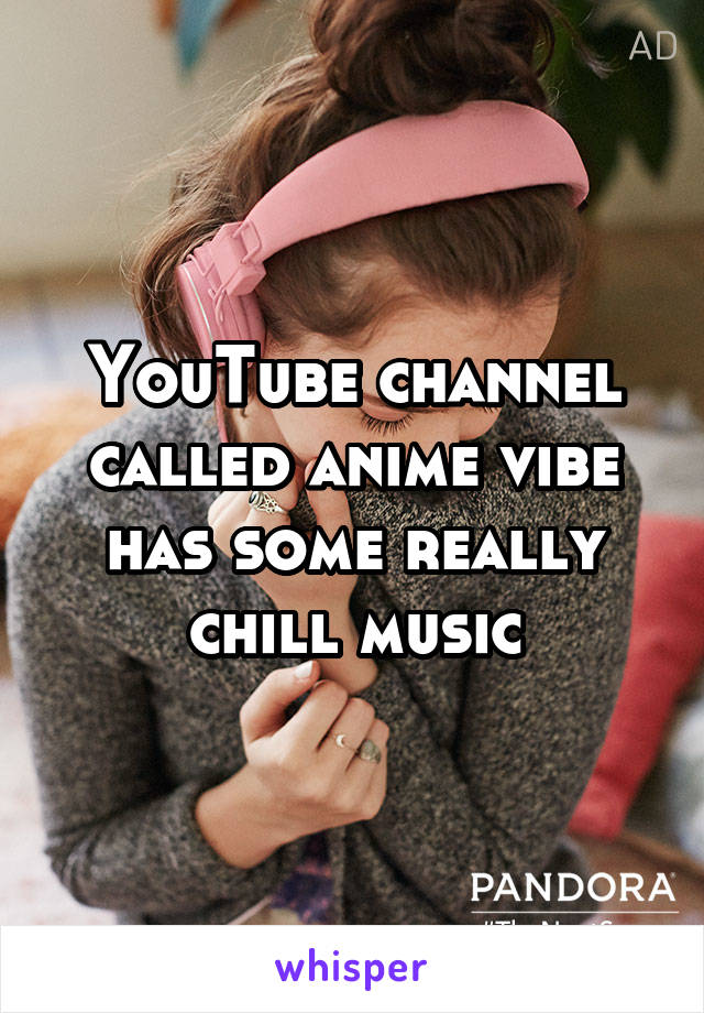 YouTube channel called anime vibe has some really chill music