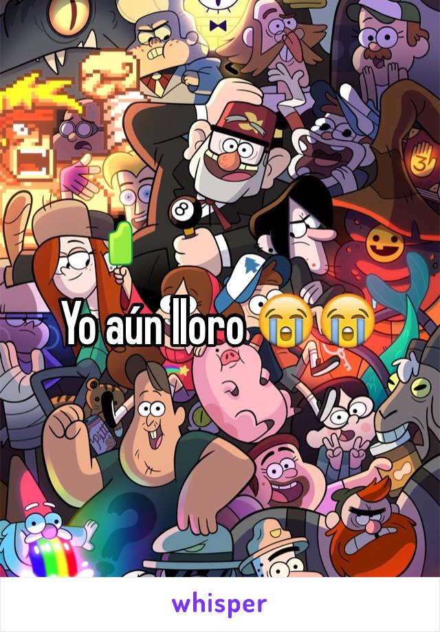 Yo aún lloro 😭😭