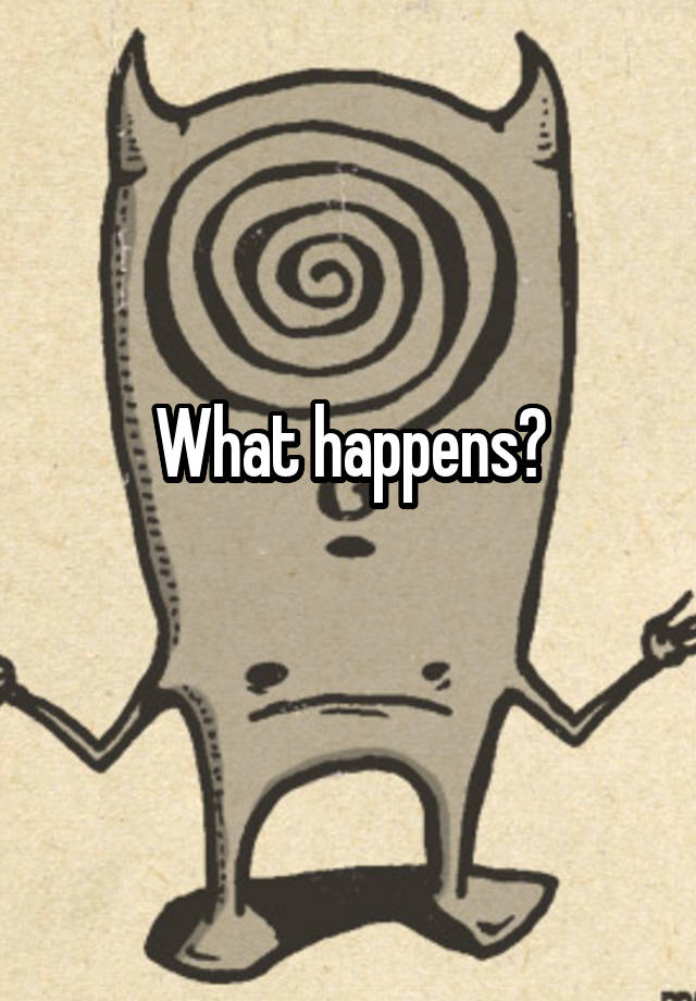 what-happens