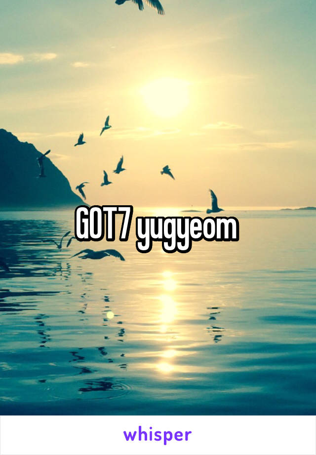 GOT7 yugyeom 