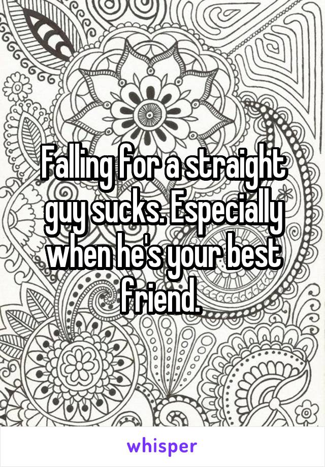 Falling for a straight guy sucks. Especially when he's your best friend. 