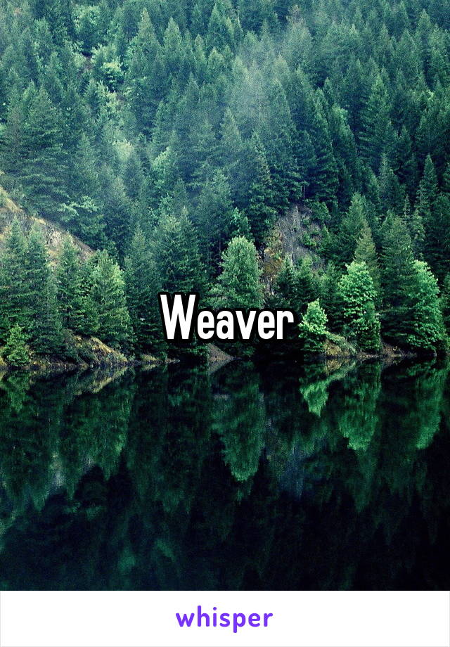 Weaver