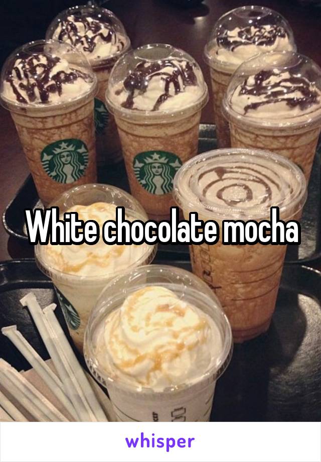 White chocolate mocha