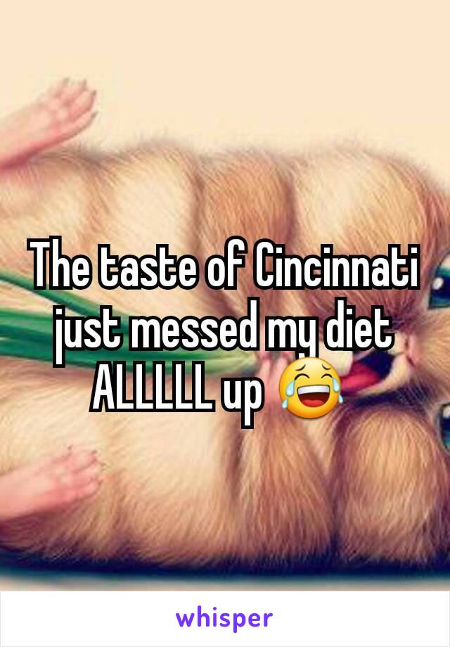 The taste of Cincinnati just messed my diet ALLLLL up 😂 