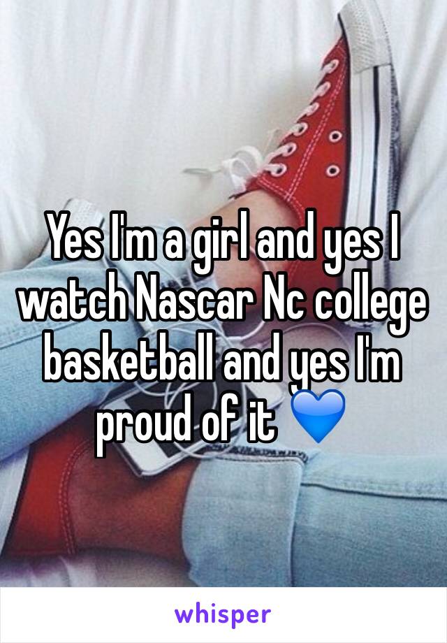 Yes I'm a girl and yes I watch Nascar Nc college basketball and yes I'm proud of it 💙