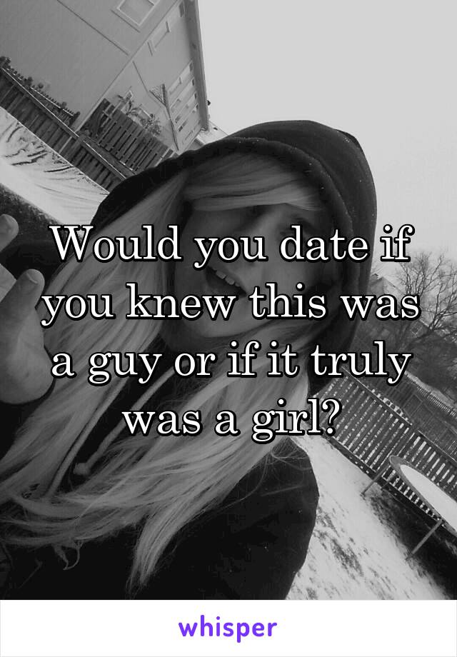 would-you-date-if-you-knew-this-was-a-guy-or-if-it-truly-was-a-girl