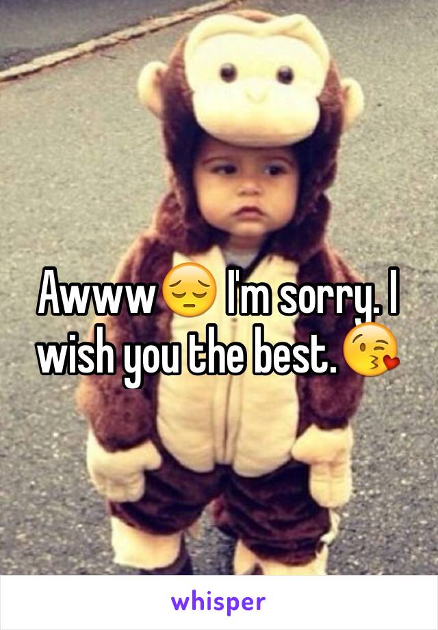 Awww😔 I'm sorry. I wish you the best.😘