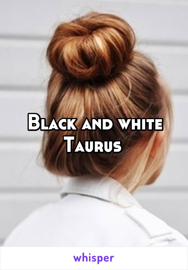 Black and white Taurus 