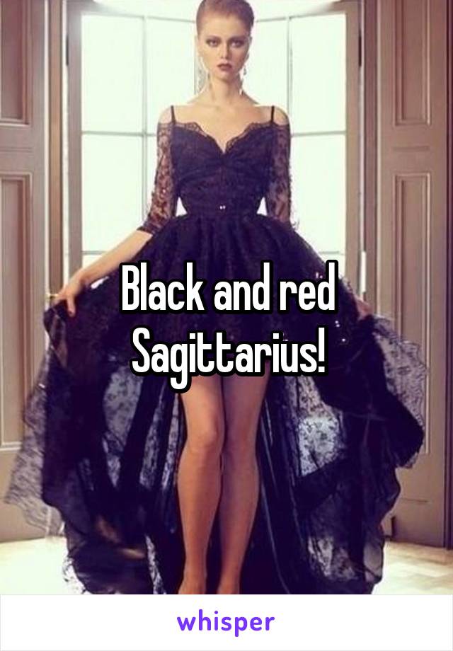 Black and red Sagittarius!