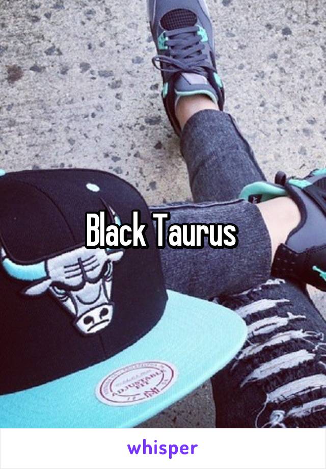 Black Taurus 