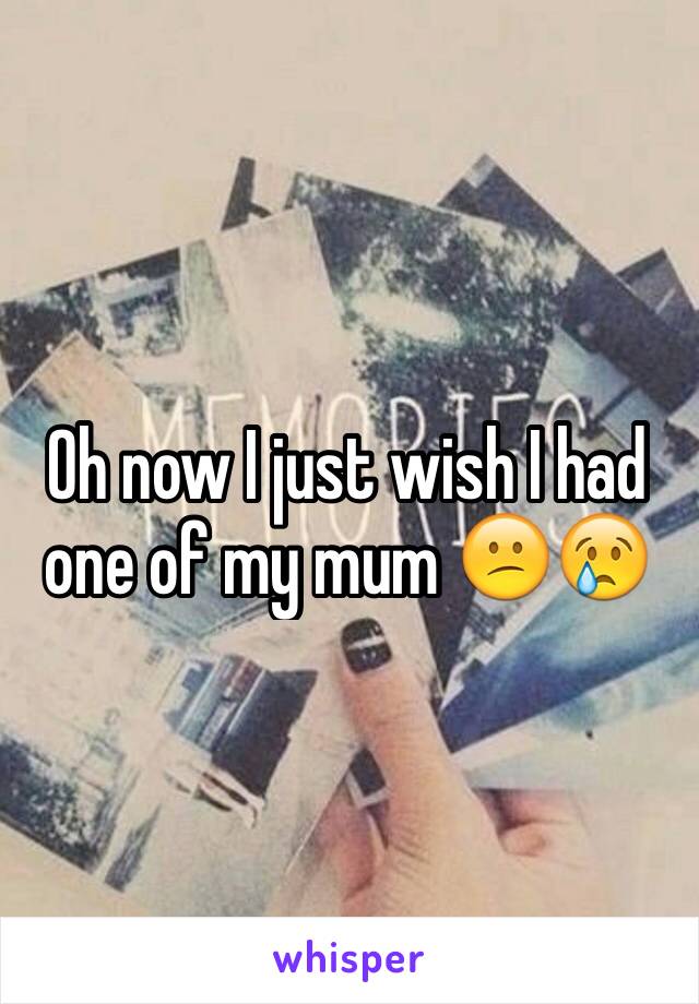 Oh now I just wish I had one of my mum 😕😢