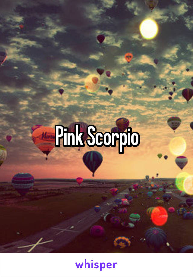 Pink Scorpio