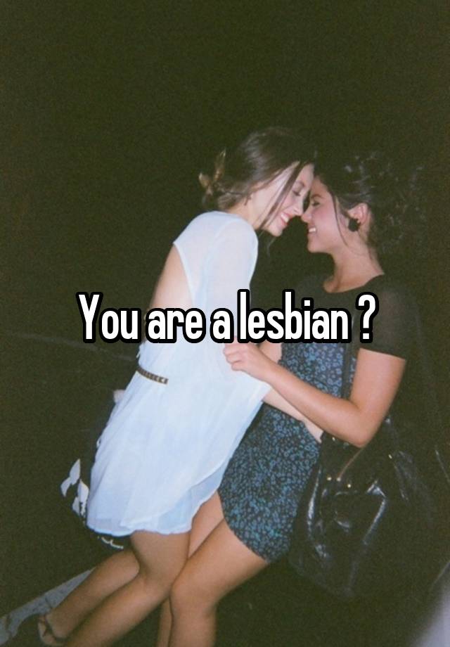 You Are A Lesbian