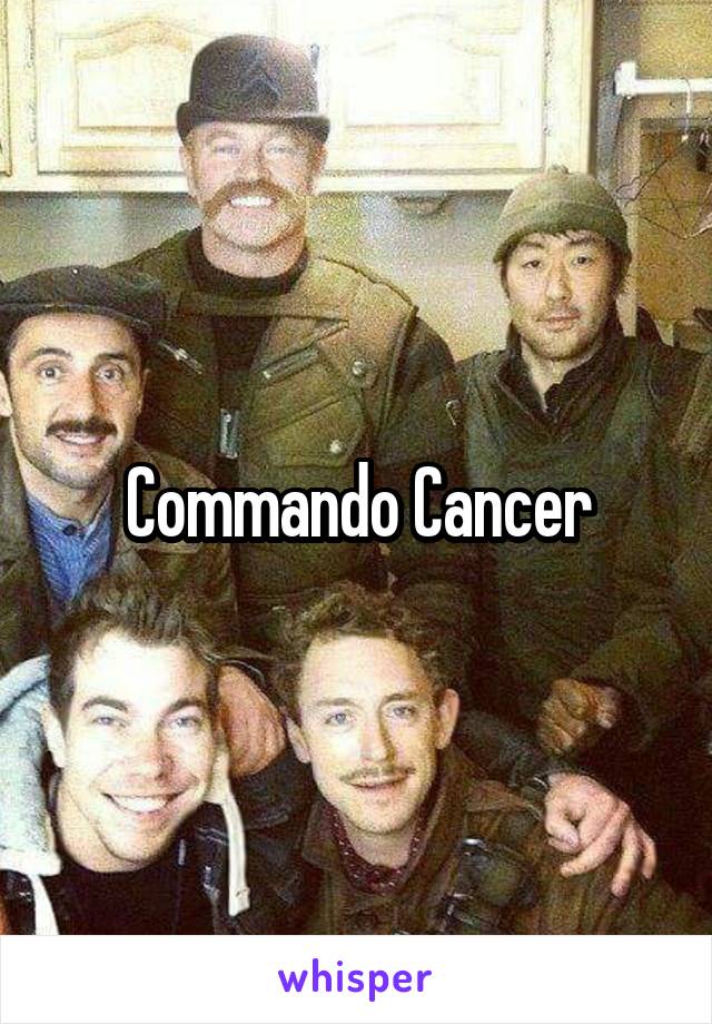 Commando Cancer