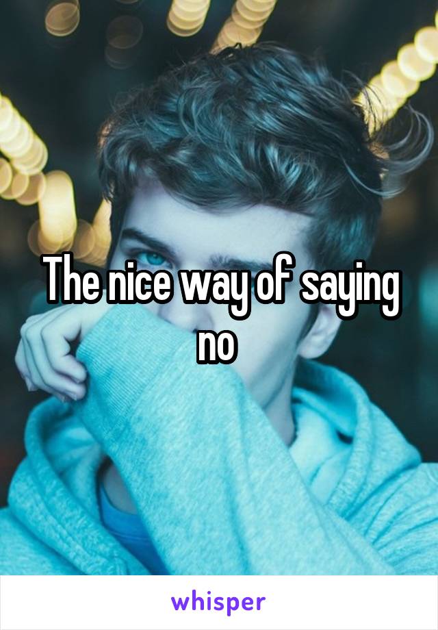 The nice way of saying no 