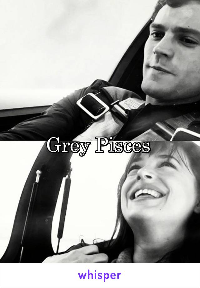 Grey Pisces 