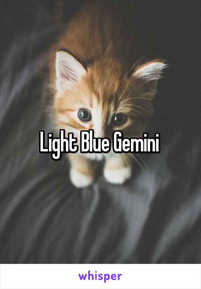 Light Blue Gemini 