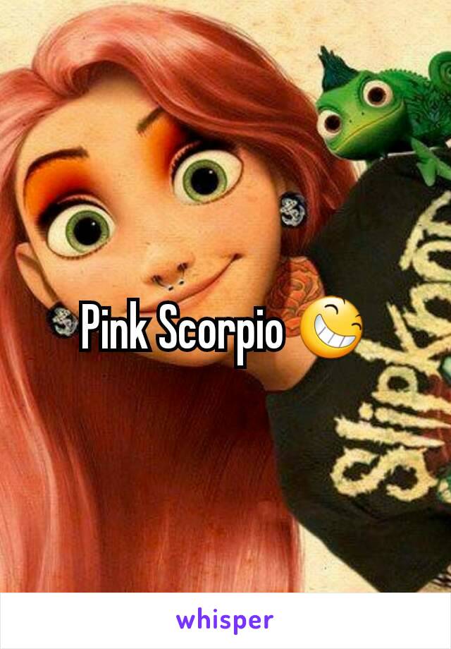 Pink Scorpio 😆