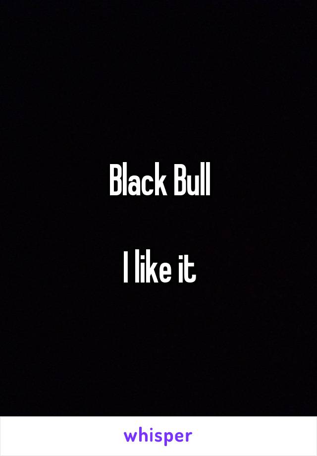 Black Bull

I like it