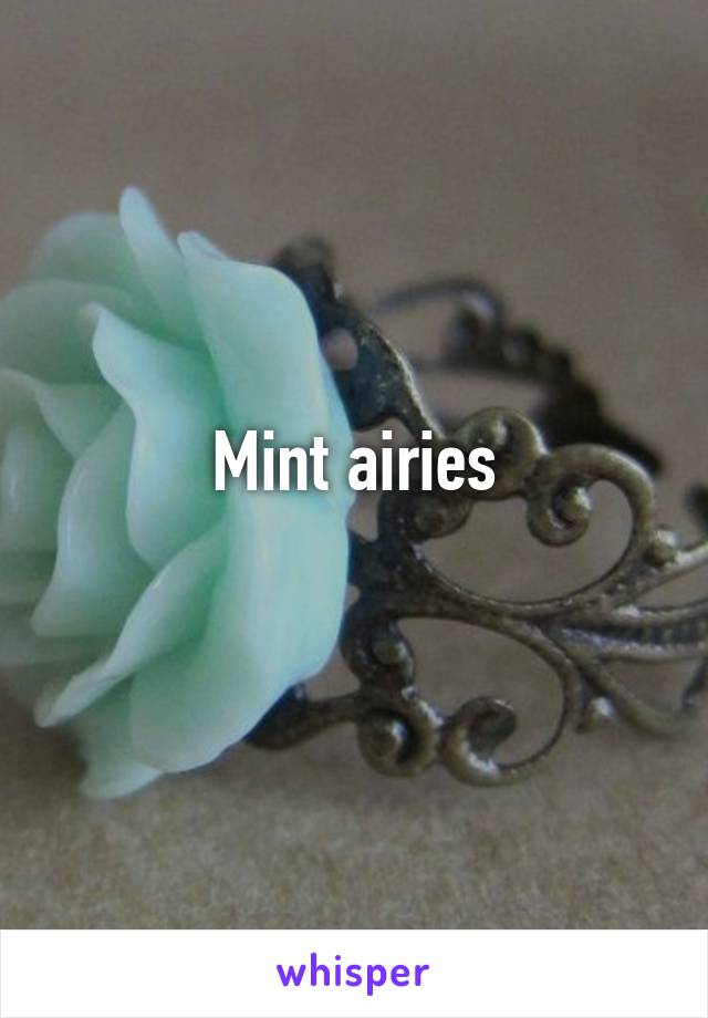 Mint airies
