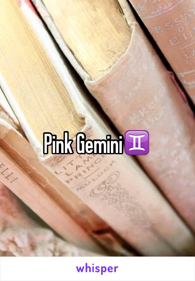 Pink Gemini♊️