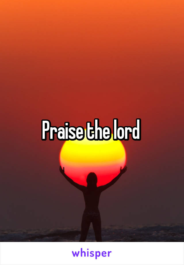 Praise the lord 