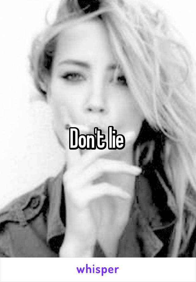 Don't lie 