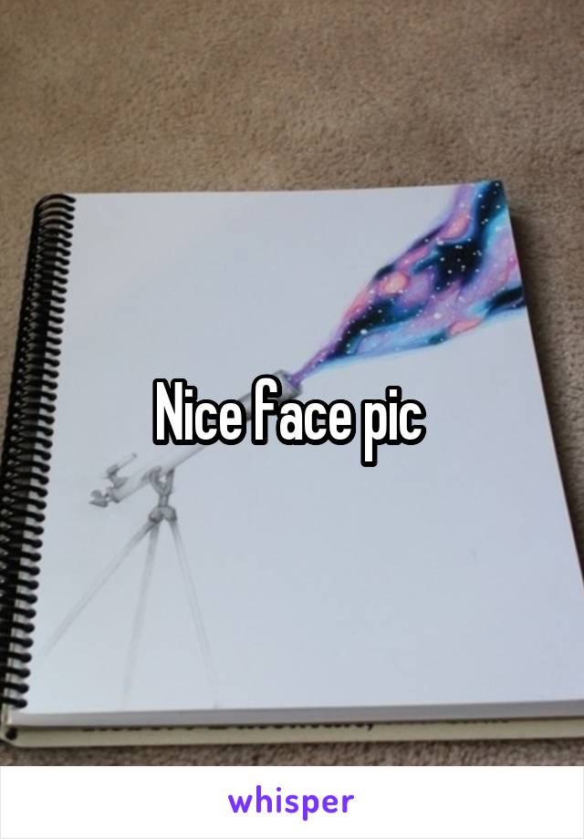 Nice face pic 