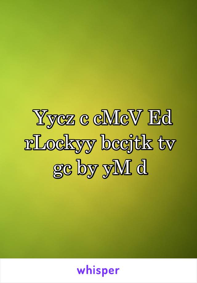  Yycz c cMcV Ed rLockyy bccjtk tv gc by yM d